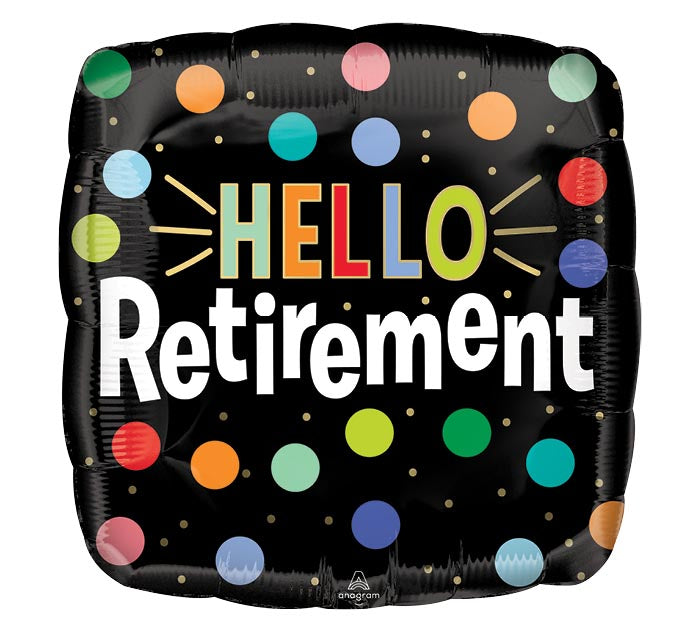 HELLO RETIREMENT SQ 18" MYLAR