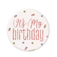 GLITZ ROSE GOLD ITS MY BDAY BADGE