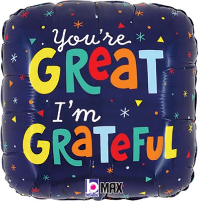YOU'RE GREAT, I'M GRATEFUL 18" MYLAR