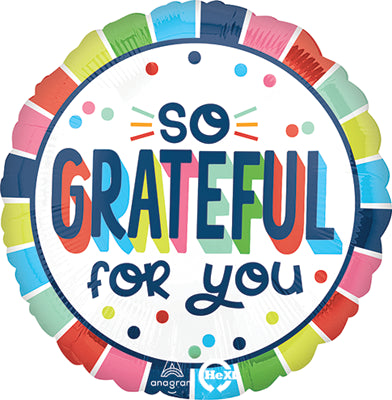 SO GRATEFUL FOR YOU 18" MYLAR